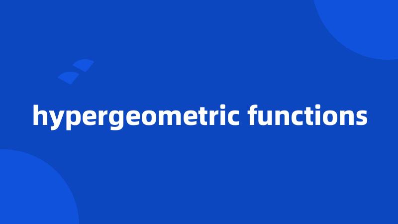 hypergeometric functions