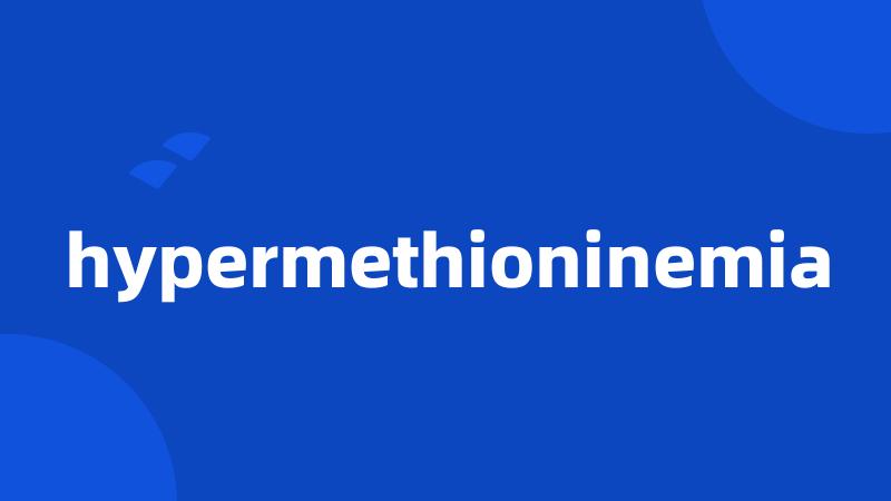 hypermethioninemia