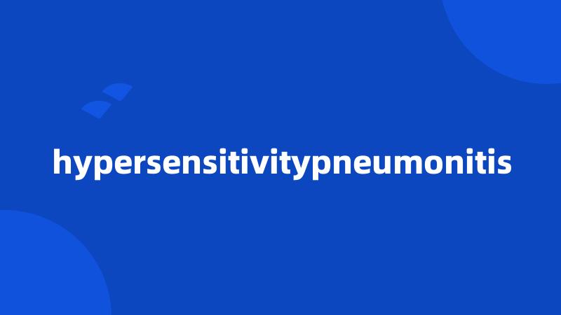 hypersensitivitypneumonitis