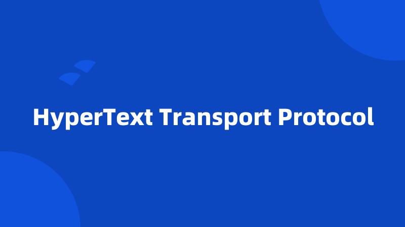 HyperText Transport Protocol