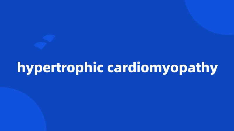 hypertrophic cardiomyopathy