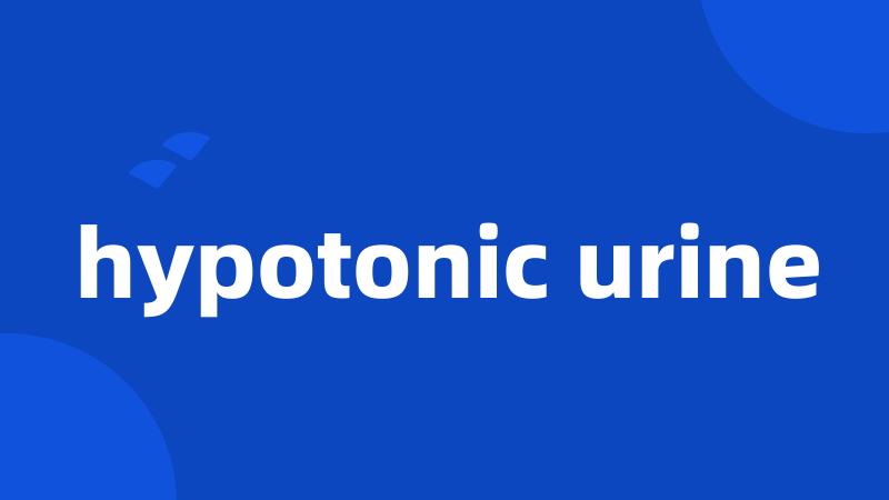 hypotonic urine