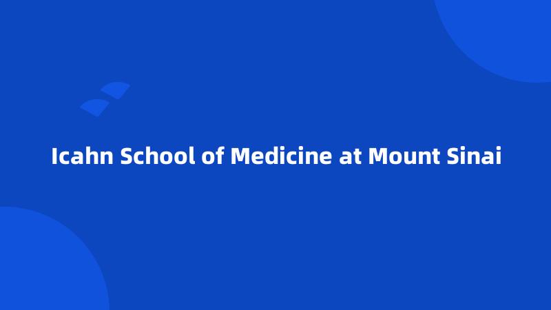 Icahn School of Medicine at Mount Sinai