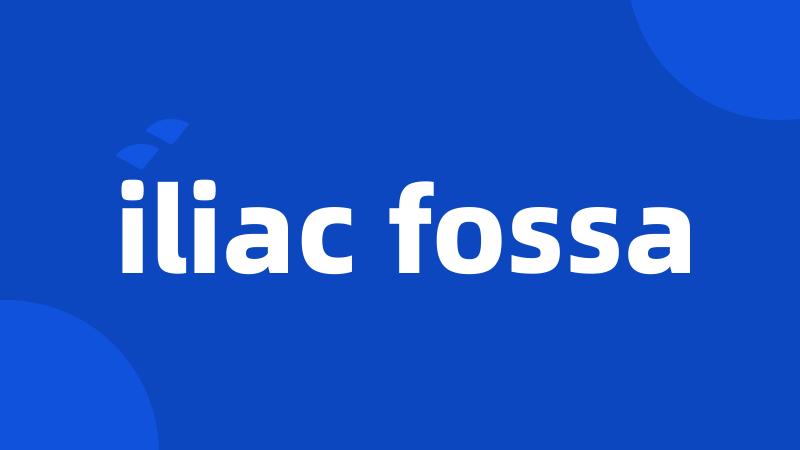 iliac fossa