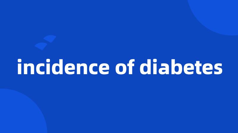 incidence of diabetes