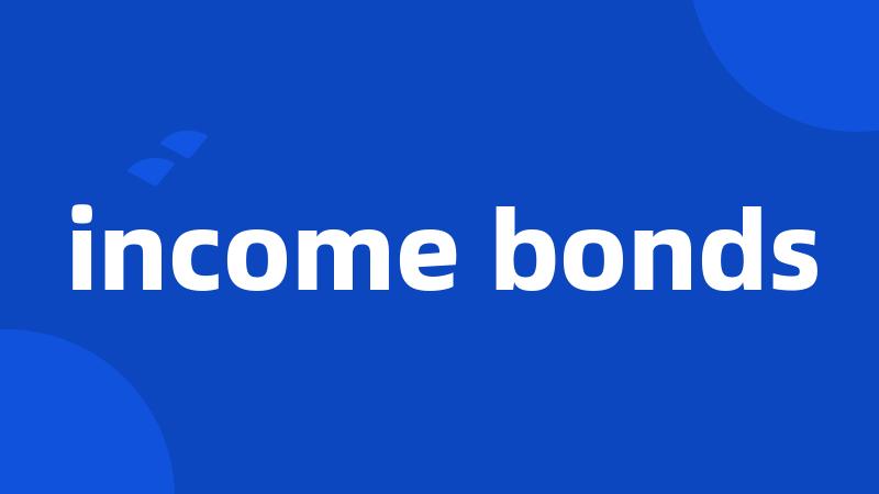 income bonds