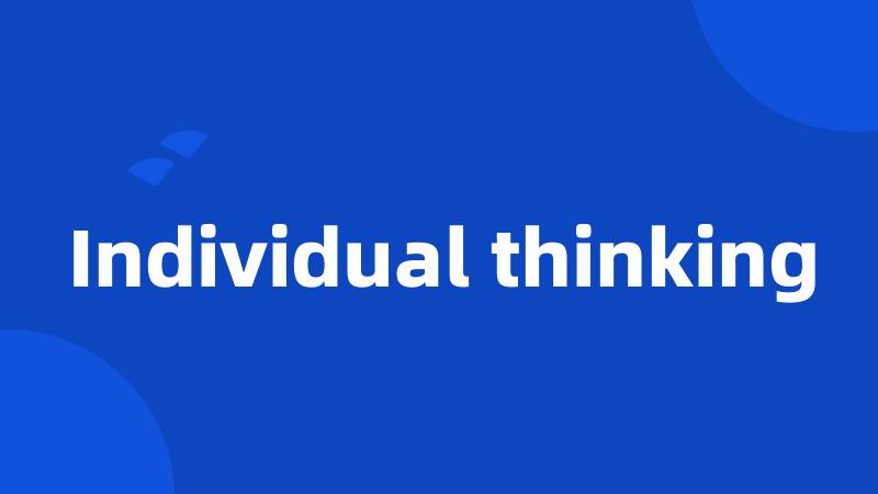 Individual thinking