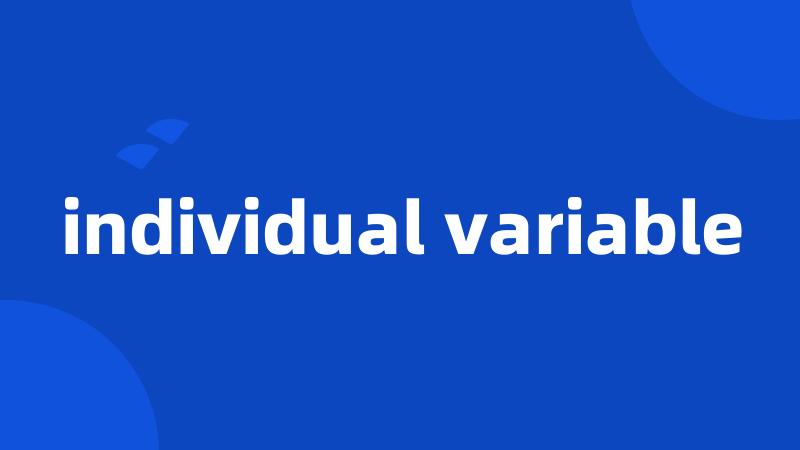 individual variable