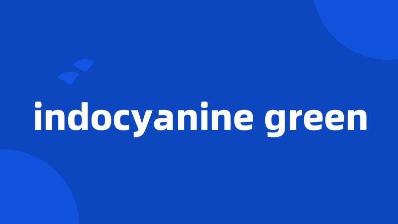 indocyanine green