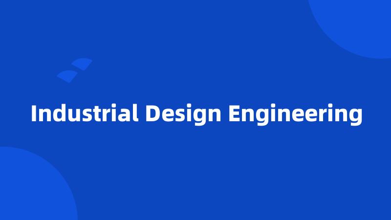 Industrial Design Engineering