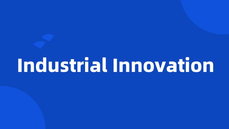 Industrial Innovation