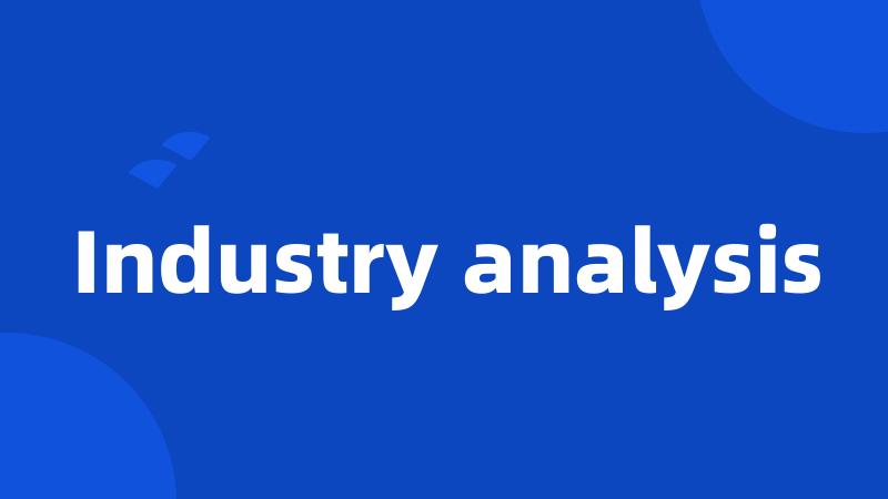 Industry analysis