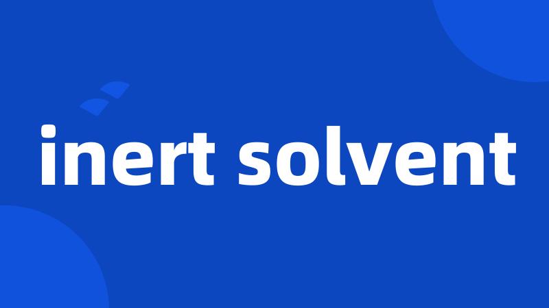 inert solvent