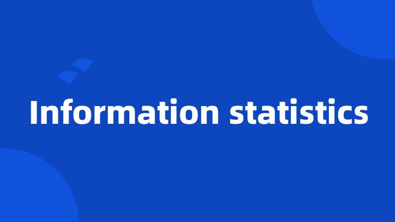 Information statistics