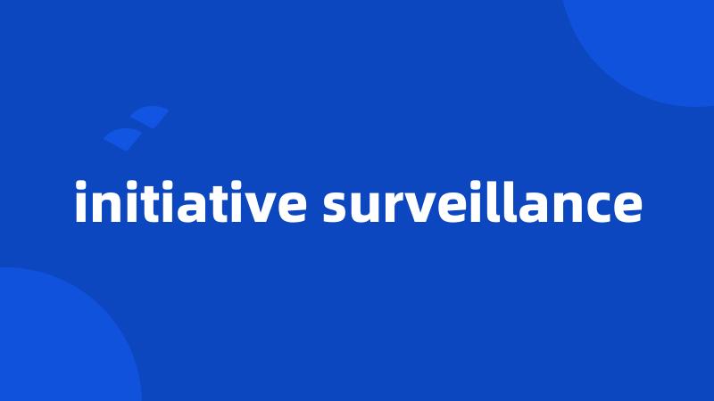 initiative surveillance