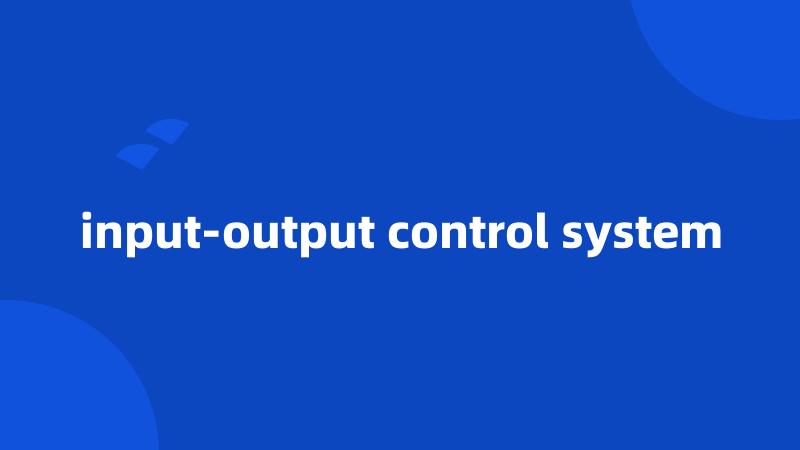 input-output control system