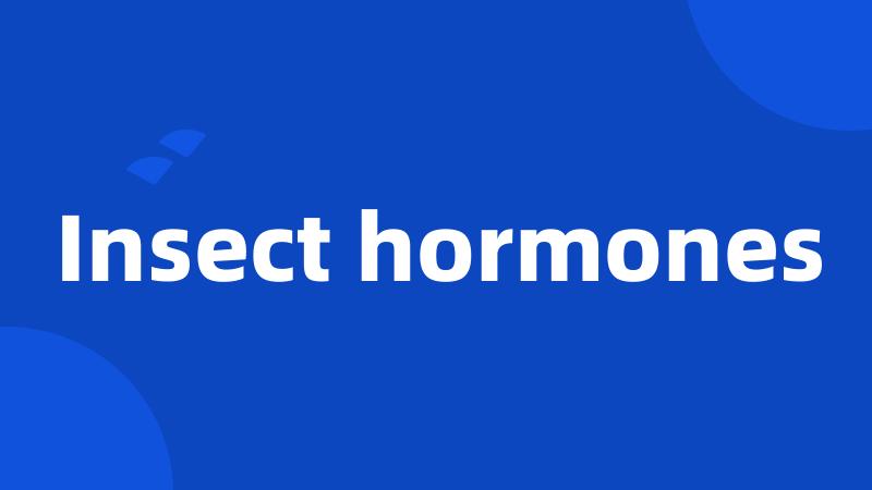 Insect hormones