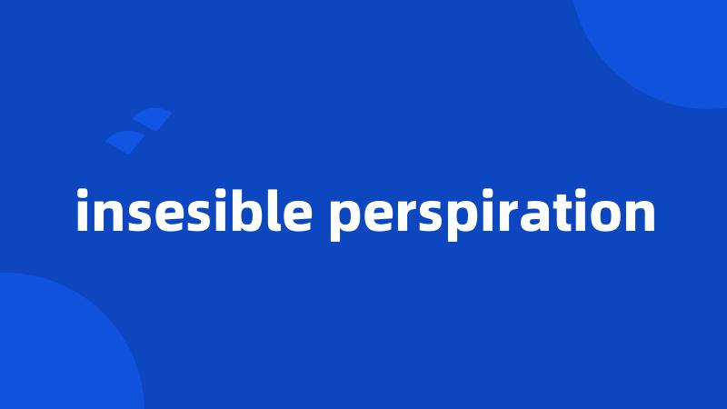 insesible perspiration