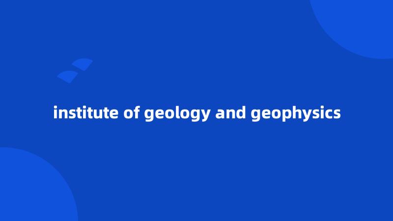 institute of geology and geophysics