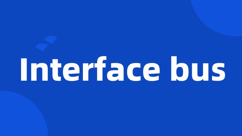 Interface bus