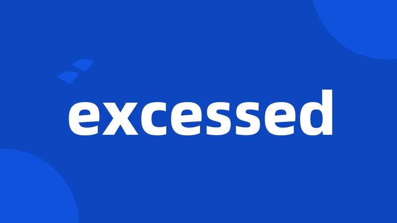 excessed