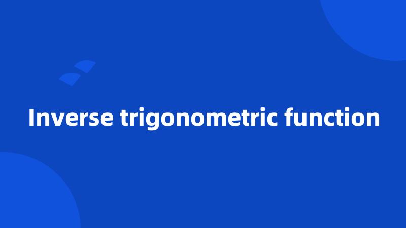 Inverse trigonometric function