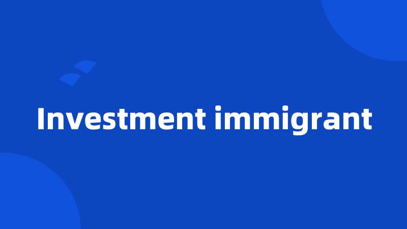 Investment immigrant