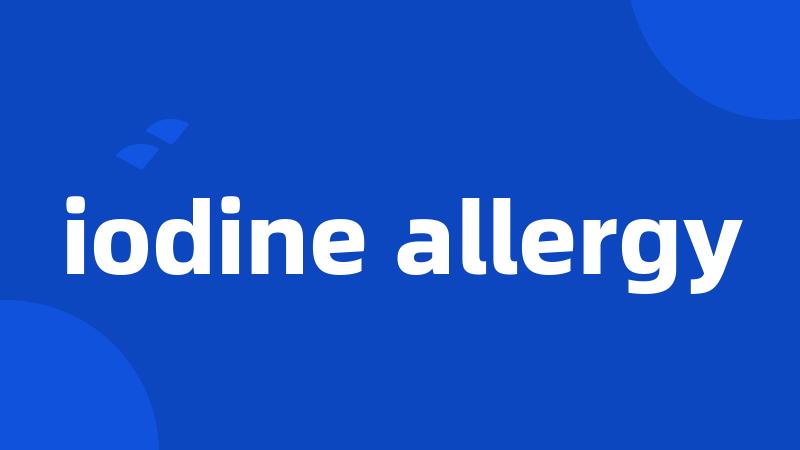 iodine allergy