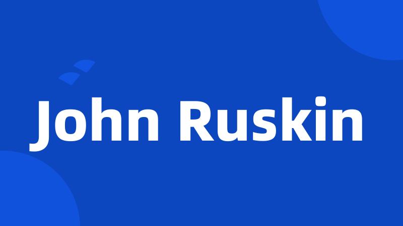 John Ruskin