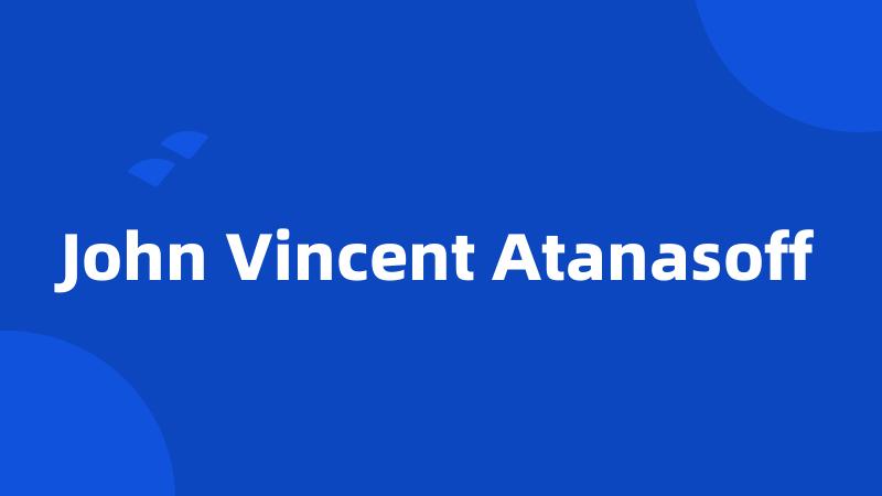 John Vincent Atanasoff