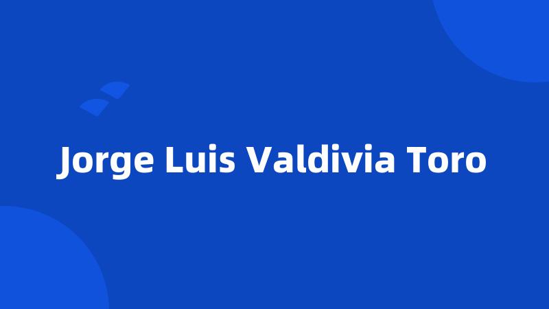 Jorge Luis Valdivia Toro