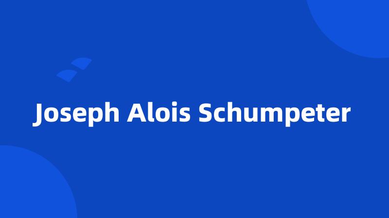 Joseph Alois Schumpeter