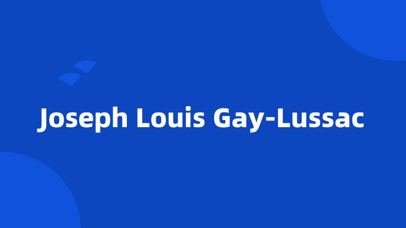 Joseph Louis Gay-Lussac