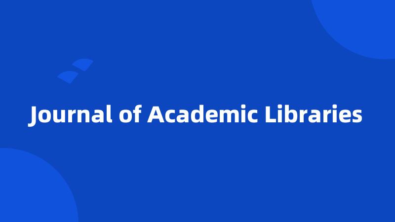 Journal of Academic Libraries