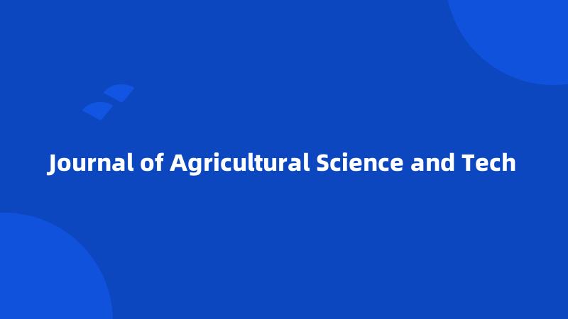 Journal of Agricultural Science and Tech