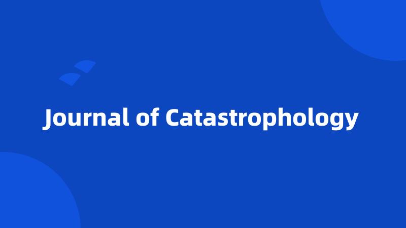 Journal of Catastrophology