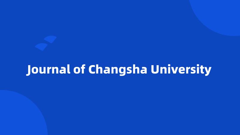 Journal of Changsha University