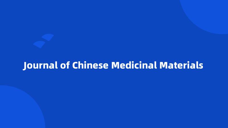 Journal of Chinese Medicinal Materials