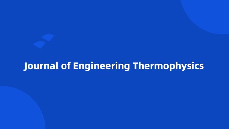 Journal of Engineering Thermophysics