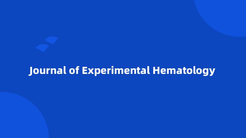 Journal of Experimental Hematology