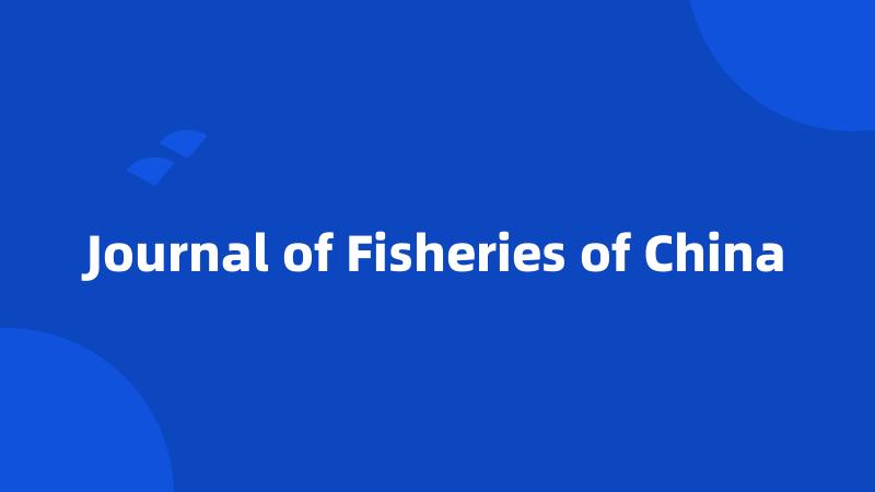 Journal of Fisheries of China