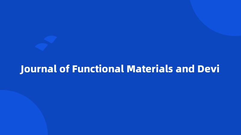 Journal of Functional Materials and Devi