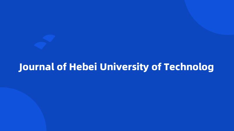 Journal of Hebei University of Technolog