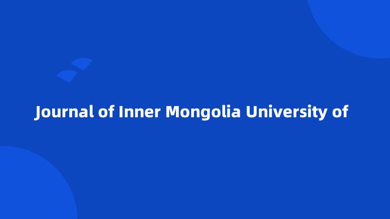 Journal of Inner Mongolia University of 