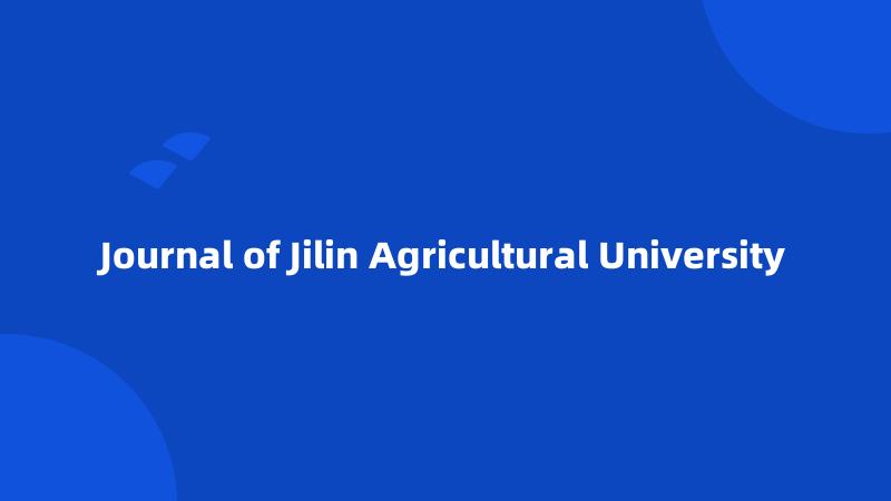 Journal of Jilin Agricultural University