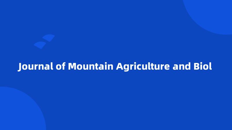 Journal of Mountain Agriculture and Biol