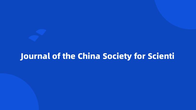 Journal of the China Society for Scienti