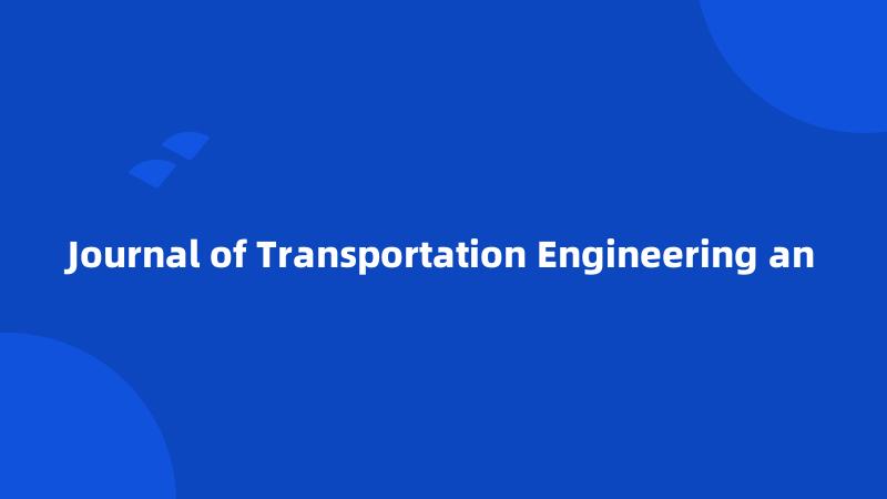 Journal of Transportation Engineering an