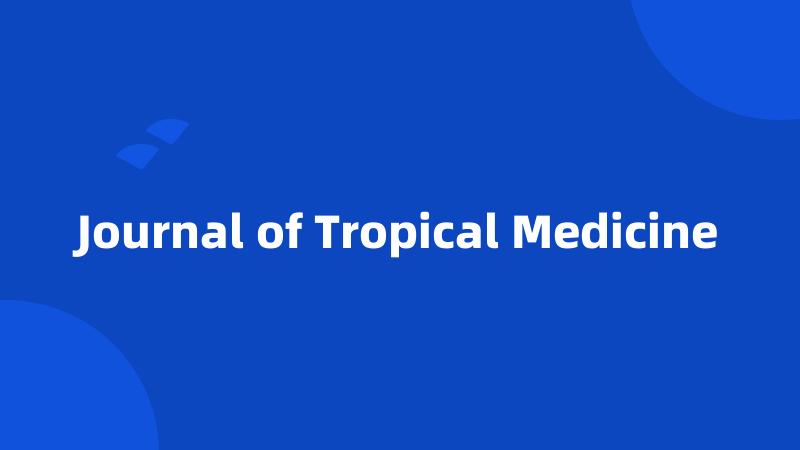 Journal of Tropical Medicine