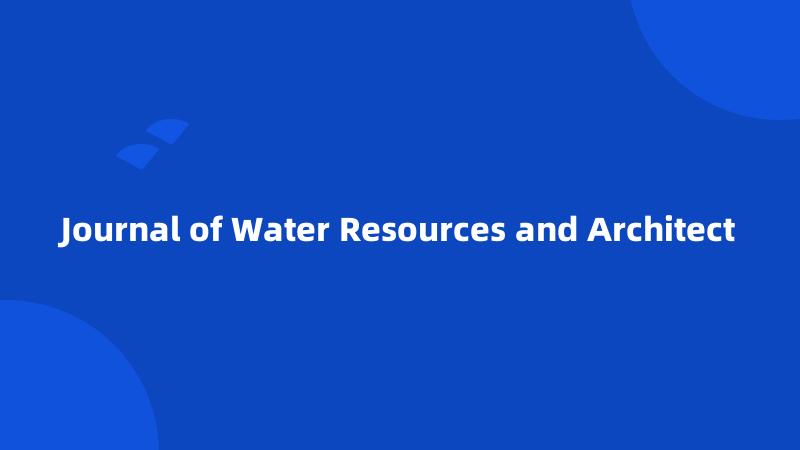 Journal of Water Resources and Architect